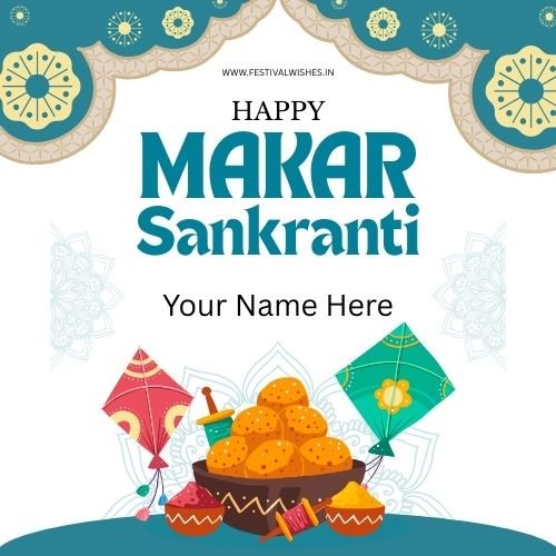 Makar Sankranti Wishes – Create Personalized Festive Card Makar Sankranti Wishes – Create Personalized Festive Card